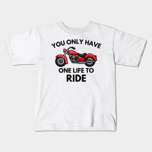 You only have one life to ride Kids T-Shirt